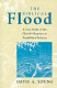 The biblical Flood : a case study of the Church's response to extrabiblical evidence /