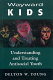Wayward kids : understanding and treating antisocial youth /