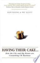 Having their cake-- : how the city and big bosses are consuming UK business /