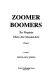 Zoomer boomers : yes, Virginia, there are second acts : a novel /