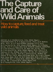 The capture and care of wild animals : the work of eighteen veterinary, medical, and wildlife experts /