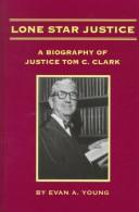 Lone star justice : a biography of Justice Tom C. Clark /