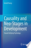 Causality and Neo-Stages in Development : Toward Unifying Psychology /