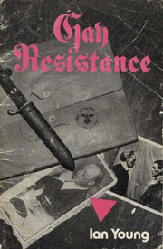Gay resistance : homosexuals in the anti-Nazi underground /