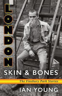 London skin & bones : the Finsbury Park stories /