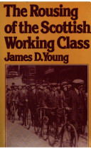 The rousing of the Scottish working class /