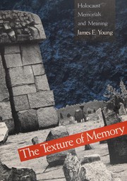 The texture of memory : Holocaust memorials and meaning /