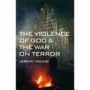 The violence of God and the war on terror /