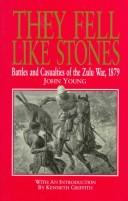 They fell like stones : battles and casualties of the Zulu War, 1879 /