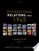 International relations since 1945 : a global history /