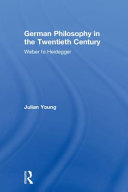 German philosophy in the twentieth century : Weber to Heidegger /