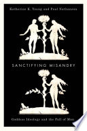 Sanctifying misandry : goddess ideology and the Fall of Man /