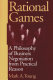 Rational games : a philosophy of business negotiation from practical reason /