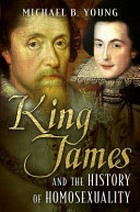 King James and the history of homosexuality /