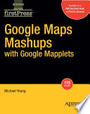 Google Maps mashups with Google Mapplets /