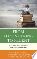 From floundering to fluent : reaching and teaching struggling readers /