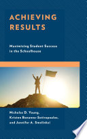 Achieving results : maximizing student success in the schoolhouse /