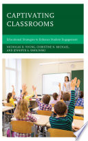 Captivating classrooms : educational strategies to enhance student engagement /