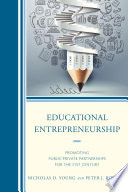 Educational entrepreneurship : promoting public-private partnerships for the 21st century /