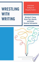 Wrestling with writing : instructional strategies for struggling students /