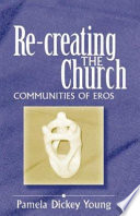 Re-creating the church : communities of eros /