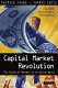 Capital market revolution : the future of markets in an online world /