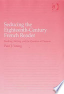 Seducing the eighteenth-century French reader : reading, writing, and the question of pleasure /