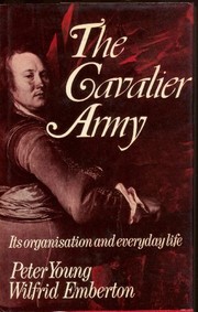 The Cavalier army : its organisation and everyday life /