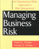 Managing business risk : an organization-wide approach to risk management /