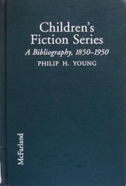 Children's fiction series : a bibliography, 1850-1950 /