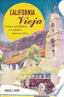 California vieja : culture and memory in a modern American place /