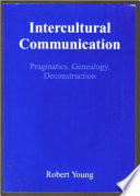 Intercultural communication : pragmatics, genealogy, deconstruction /