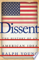 Dissent : the history of an American idea /