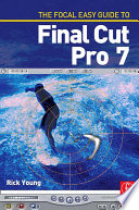 The Focal easy guide to Final Cut Pro 7 /