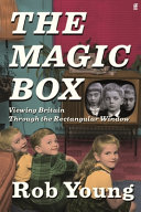 The magic box : viewing Britain through the rectangular window /