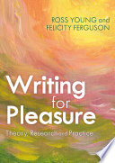 Writing for pleasure : theory, research and practice /