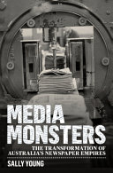 Media monsters : the transformation of Australia's newspaper empires /