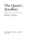 The Queen's jewellery ; the jewels of H.M. Queen Elizabeth II.