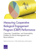 Measuring Cooperative Biological Engagement Program (CBEP) Performance : Capacities, Capabilities, and Sustainability Enablers for Biorisk Management and Biosurveillance /