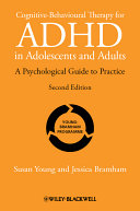 Cognitive-behavioural therapy for ADHD in adolescents and adults : a psychological guide to practice /