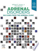 Adrenal disorders : 100 cases from the adrenal clinic /