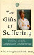 The gifts of suffering : finding insight, compassion, and renewal /