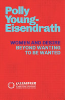 Women and desire : beyond wanting to be wanted /