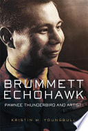 Brummett Echohawk : Pawnee Thunderbird and artist /