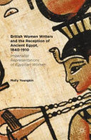 British women writers and the reception of ancient Egypt, 1840-1910 : imperialist representations of Egyptian women /