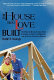 The house that love built : the story of Millard and Linda Fuller, founders of Habitat for Humanity and the Fuller Center for Housing /