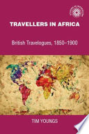 Travellers in Africa : British travelogues, 1850-1900 /