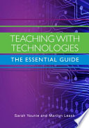 Teaching with technologies  : the essential guide  /