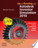 Up and running with Autodesk Inventor Simulation 2010 : a step-by-step guide to engineering design solutions /