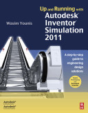 Up and running with Autodesk Inventor Simulation 2011 : a step-by-step guide to engineering design solutions /